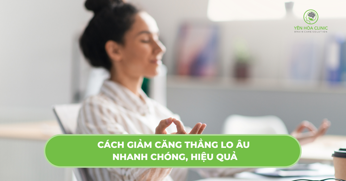 6 cách đơn giản giảm căng thẳng lo âu nhanh chóng, hiệu quả 