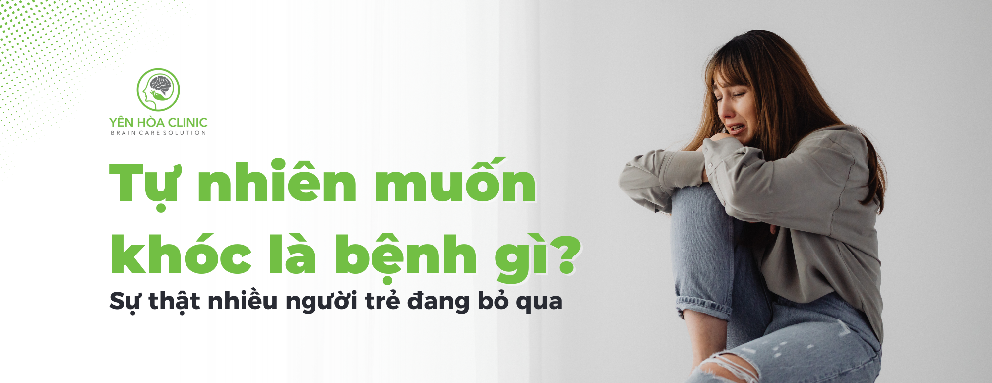 Tự nhiên muốn khóc là bệnh gì? Sự thật nhiều người trẻ đang bỏ qua
