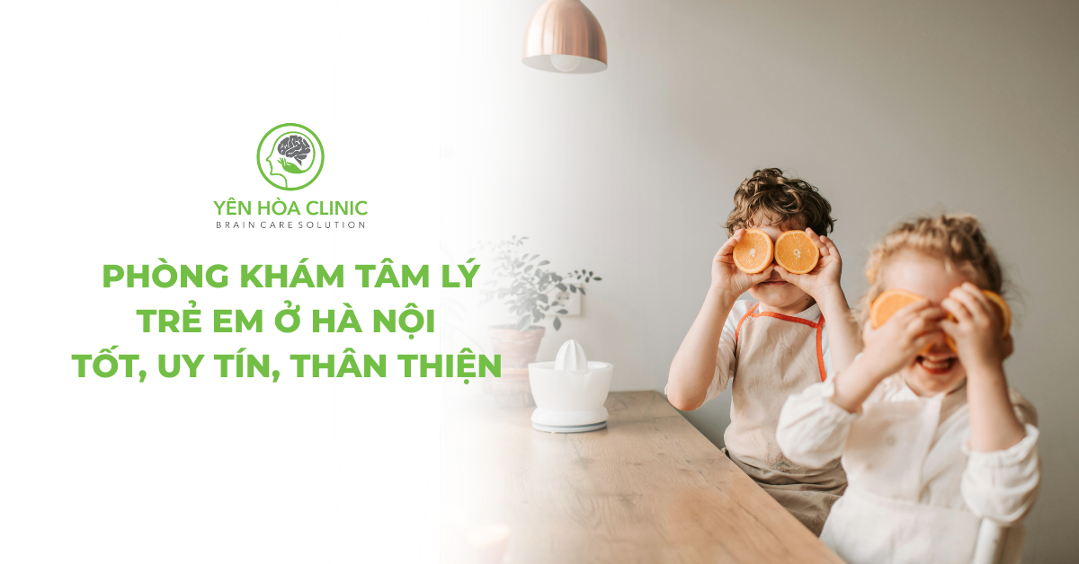 9 phòng khám tâm lý trẻ em ở Hà Nội tốt, uy tín, thân thiện 