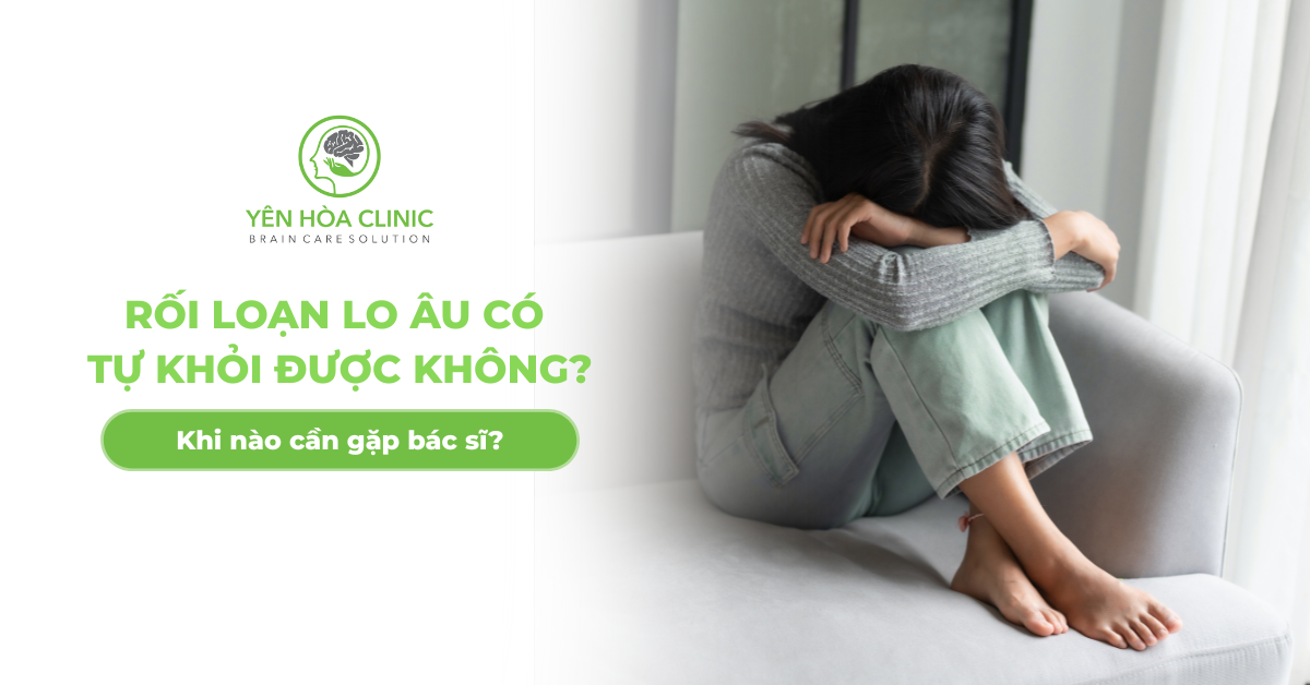 Rối loạn lo âu có tự khỏi không? Khi nào bạn cần đi khám?