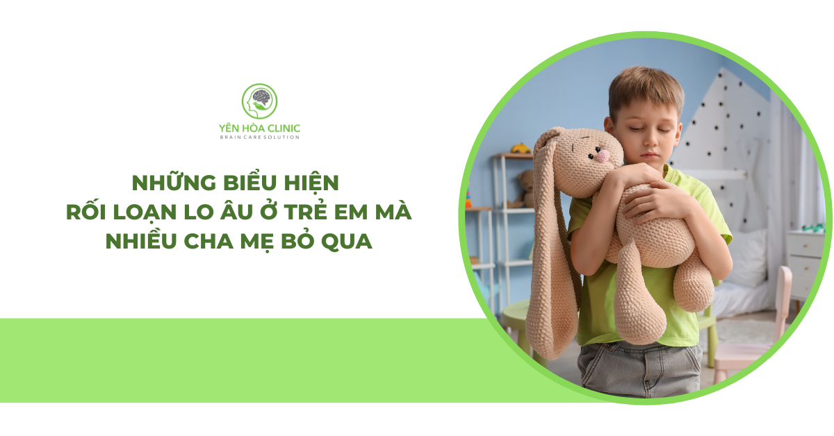 Những biểu hiện rối loạn lo âu ở trẻ em mà nhiều cha mẹ bỏ qua