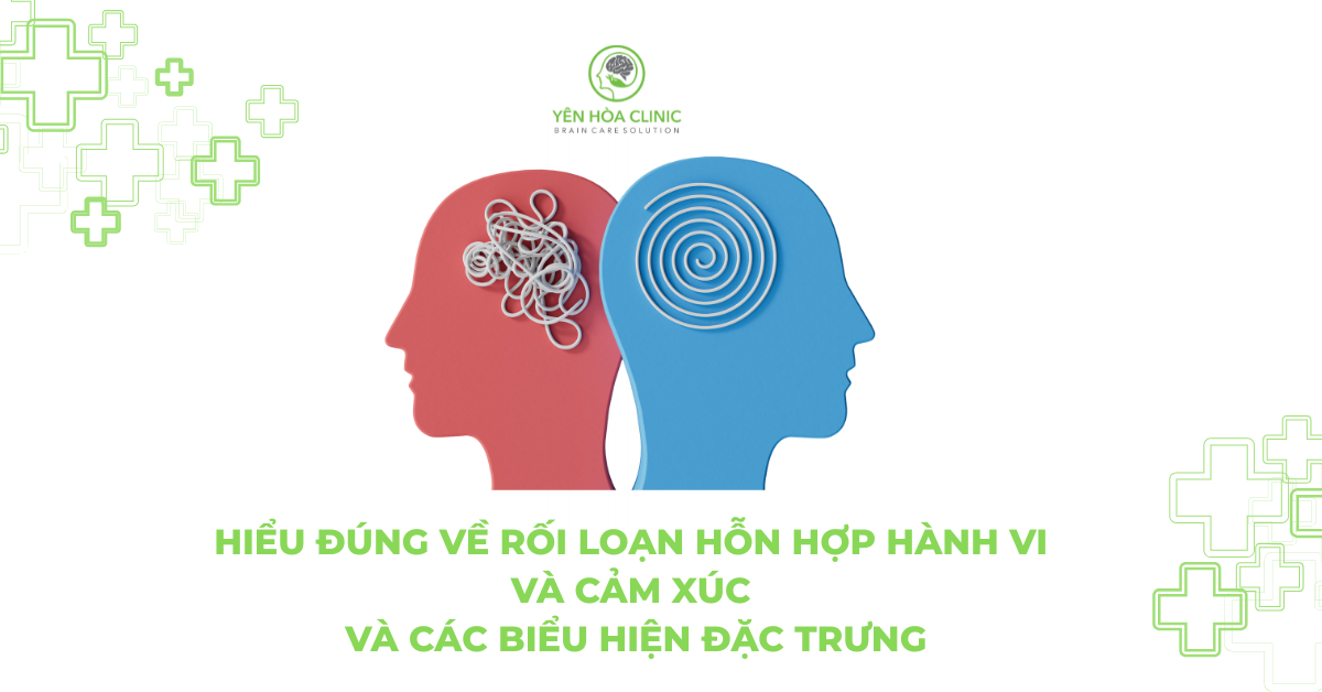 Hiểu đúng về rối loạn hỗn hợp hành vi và cảm xúc và các biểu hiện đặc trưng
